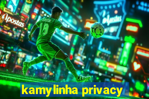 kamylinha privacy